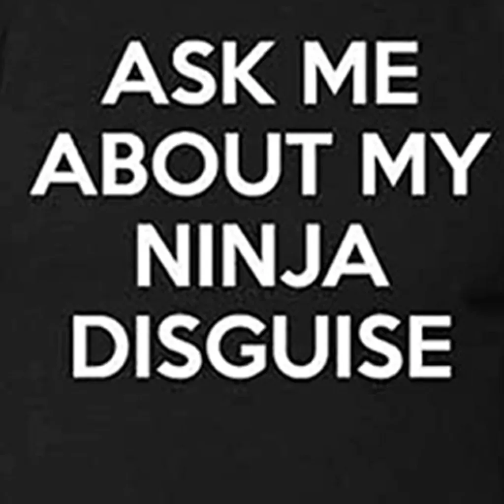 ASK ME ABOUT MY NINJA Маскировка для мужчин и женщин девочек Повседневная футболка с