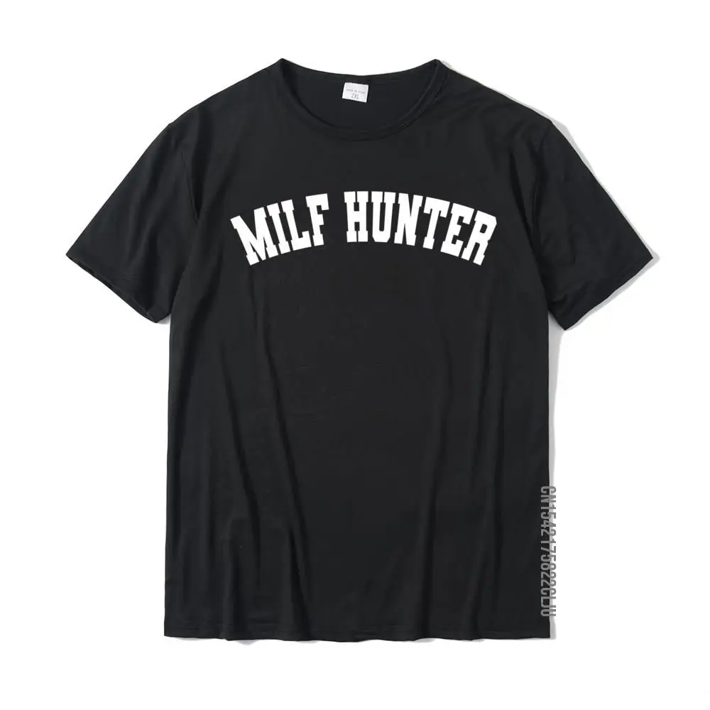 Newest Funny Milf Hunter Pullover Hoodie__24610 T-shirts Round Collar 100% Cotton Men Tops T Shirt Summer/Autumn Tops Shirts Funny Milf Hunter Pullover Hoodie__24610 black
