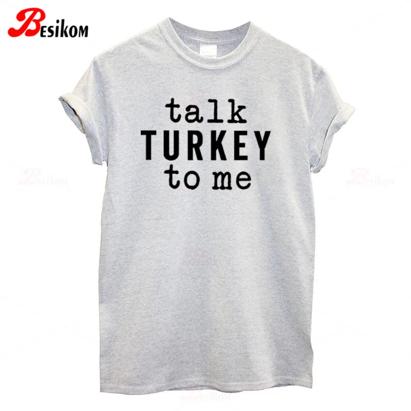 Женская футболка с надписью Besikom Talk Turkey To Me модные летние топы короткими рукавами