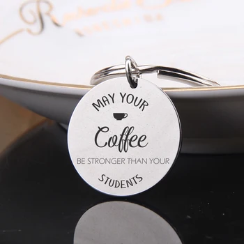 

FLYANGEL Teacher Keychain Coffee Lover Jewelry Keyring Gifts Engraved Make Your Coffee Be Stronger Than Your Students Key Tag
