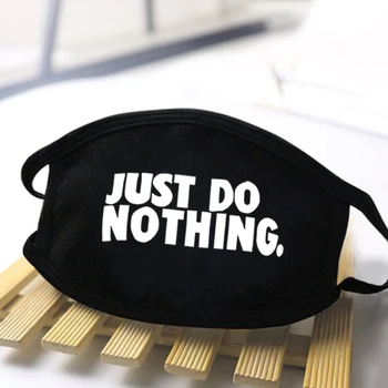 

Mans Letter Just Do Nothing Mask Dust -proof Reusable Masks 2020 Male Protective Female Masks Harajuku Streetwear Man Masks