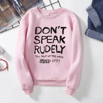 

2019 new round neck sweatshirt Don t speak rudely you shut vp too harsh Women's autumn and winter plus velvet loose couples with