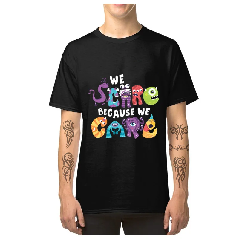

Monster T Shirt Men We Scare Because We Care 100% Cotton Round Collar Tees Short Sleeve Cool T-shirts Slim Fit Tshirt Funny