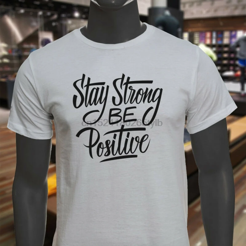 STAY STRONG BE POSITIVE MOTIVATION INSPIRE FIGHT Mens White T-Shirt |