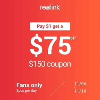 

[Fans only] Reolink $75 off $150 coupon for selected products | Valid time: 11/11-11/12 PST