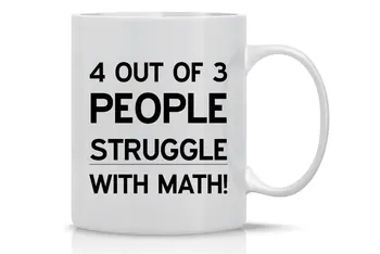 

4 Out of 3 People Struggle with Math Mug Funny Math Mug 11OZ Coffee Mug