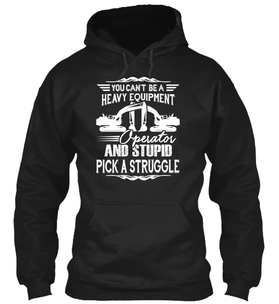 Men Hoodie long sleeve 0 YOU CAN BE A HEAVY EQUIPMENT OPERATER Women Streetwear |
