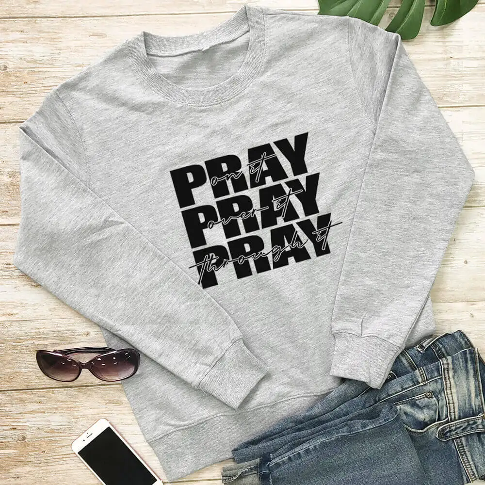 

Pray On It Pray Over It 100%Cotton Printed Women's Sweatshirts Christian Unisex Casual O-Neck Pullovers Long Sleeve Tops