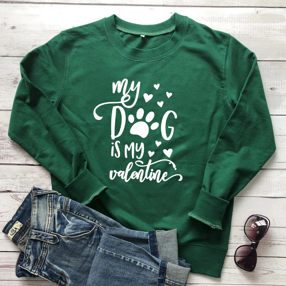 green-white text My Dog Is My Valentine, хлопковая толстовка, забавный подарок на День святого Валентина для женщин, милая графическая собака, мама, джемперы и толстовки, уличная одежда - Цвет: green-white text