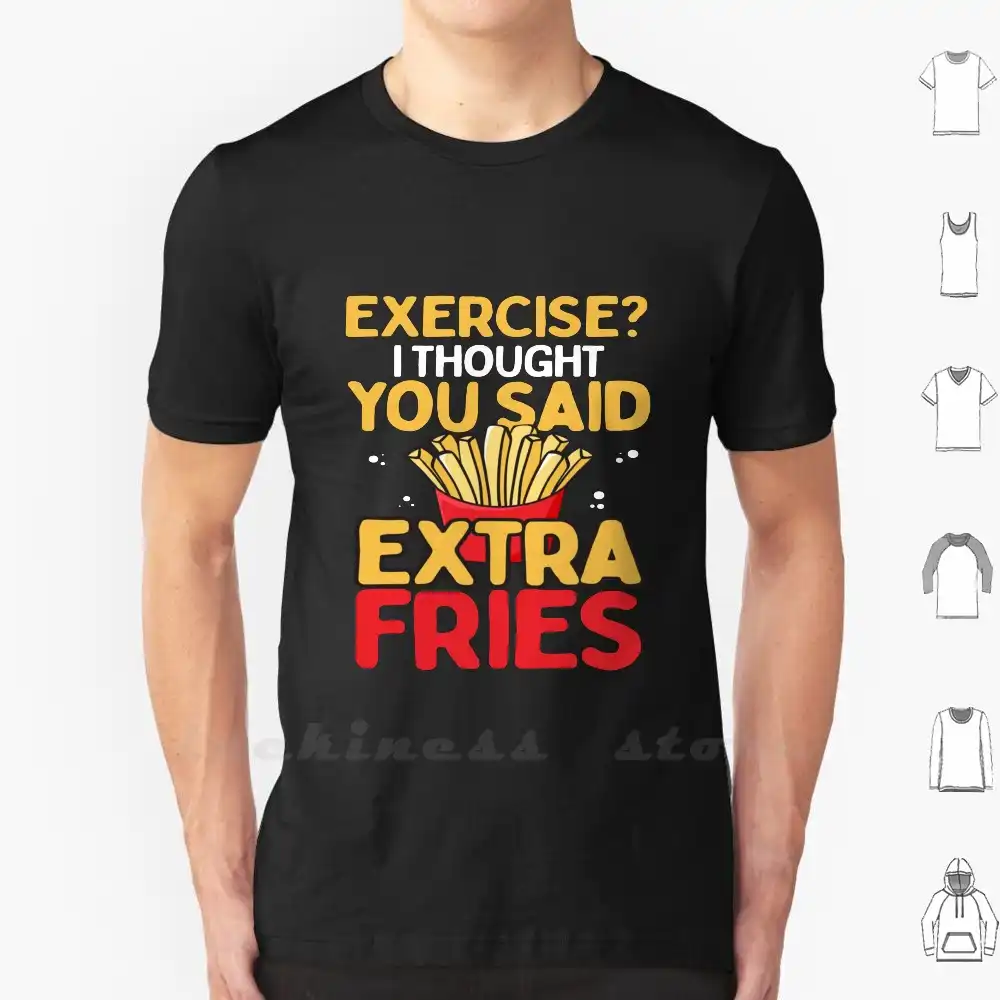 funny gym T-shirt womens mens workout humour Exercise You Said Extra Fries