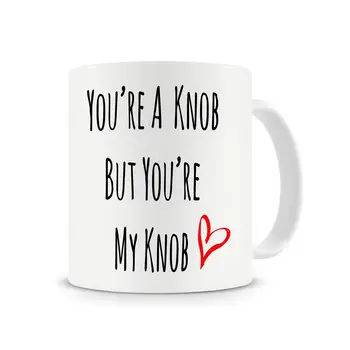 

You're A Knob But You're My Knob Mug,Girlfriend Gifts,Gift for Wife,Coffee Mug Cup with Stirring Spoon