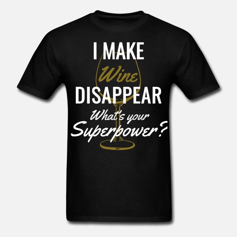 Men t shirt I Make Wine Disappear Women |