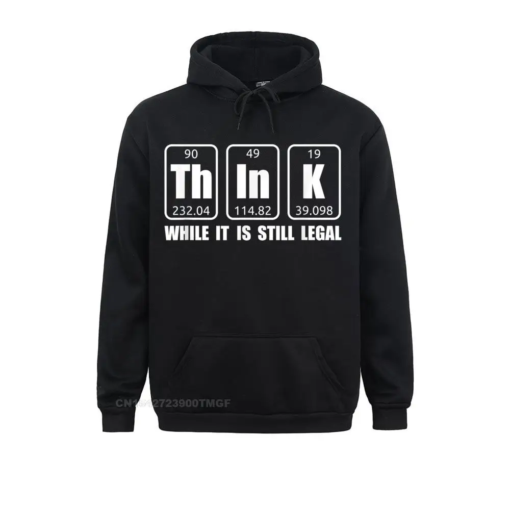 Think While It Is Still Legal - Funny Legal Shirt Science T__B14173 Sweatshirts Summer Fall Normal Hoodies Long Sleeve Brand New Hoods Mens Think While It Is Still Legal - Funny Legal Shirt Science T__B14173black