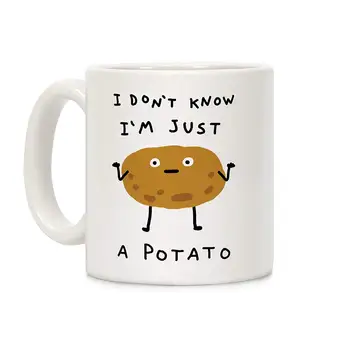 

I Don't Know I'm Just A Potato White 11 Ounce Ceramic Coffee Mug