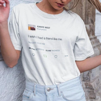 

Kanye West Print I Wish I Had A Friend Like Me T-shirt Women Short Sleeve Tumblr Vogue Tshirt New Casual Grunge Female T Shirt