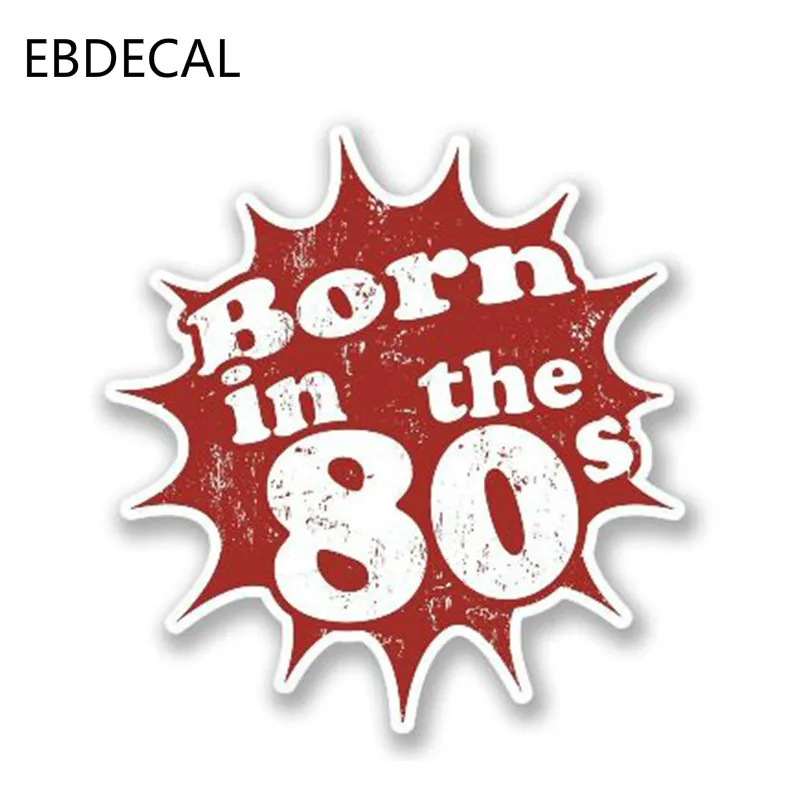 EBdecalStyling Born in the 80 s для Авто/бампер/окно/наклейка на стену наклейки DIY Декор CT6884