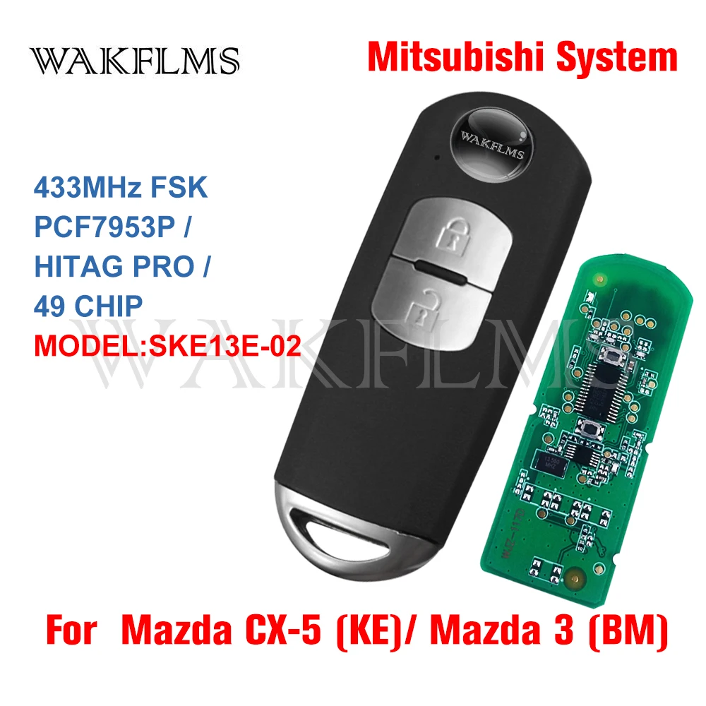 SKE13E-02 For Mazda CX-5 KE Mazda 3 BM 2012 2013 2014 2015 2016 2017 433MHz PCF7953P ID49 Chip Keyless Smart Car Remote Key