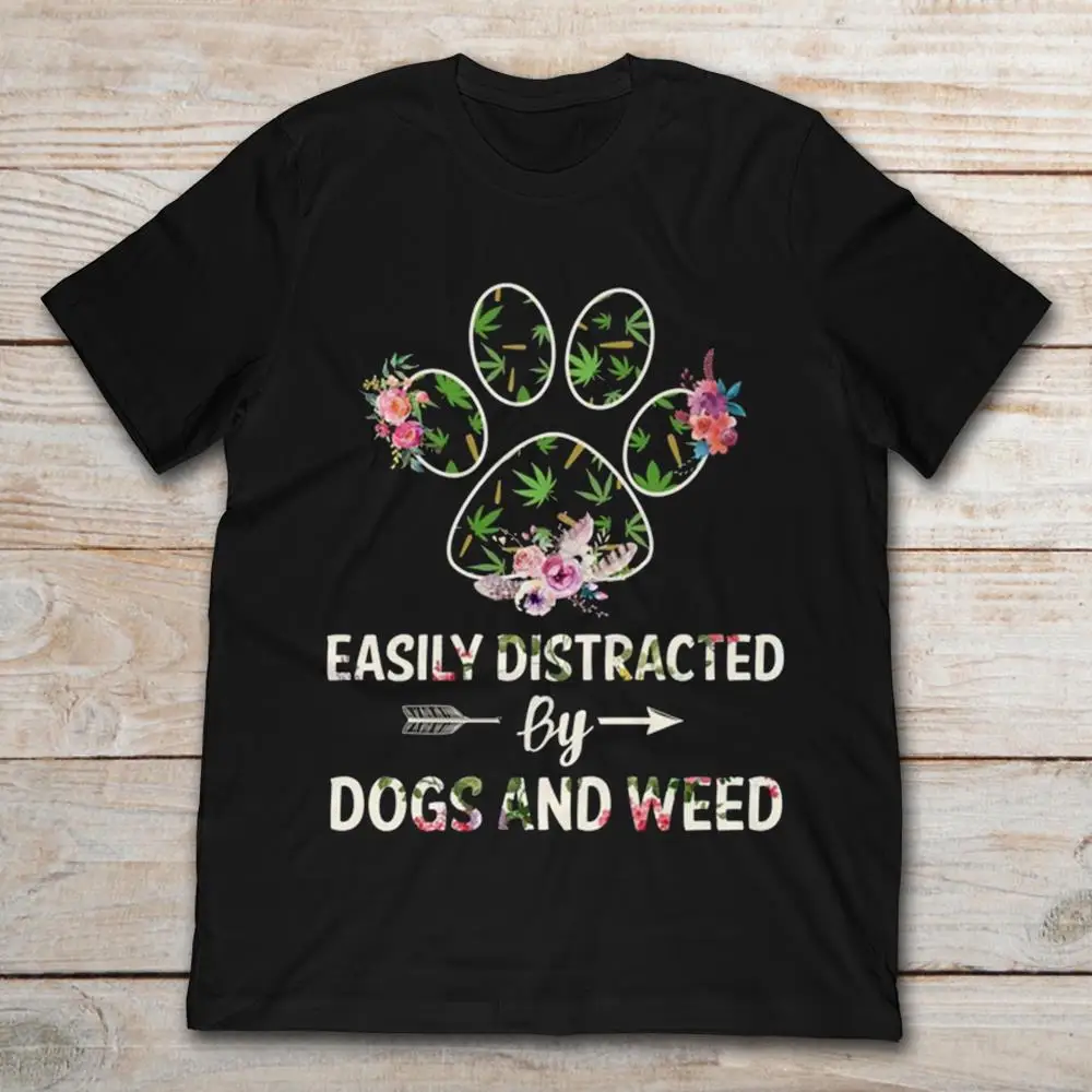 

Easily Distracted By Dogs And Weed T-Shirt