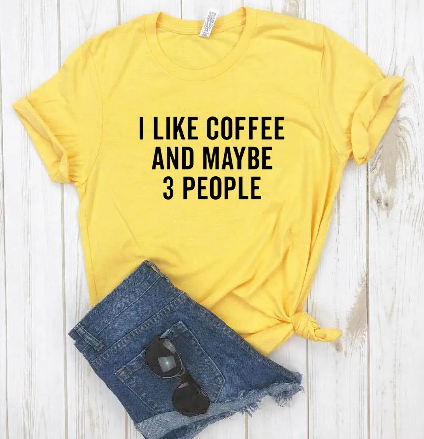ICH MAG KAFFEE UND VIELLEICHT 3 LEUTE Frauen t-shirt Casual Baumwolle Hipster Lustige t hemd Dame Yong Mädchen Top T Drop Schiff 6470_voghion.com