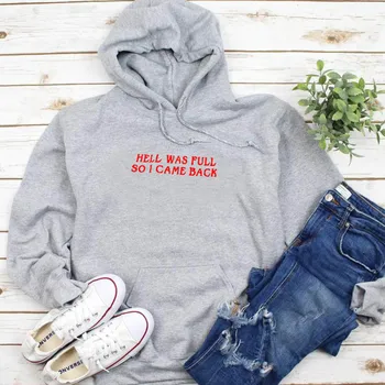 

Hell Was Full So I Came Back Women Hoodie Pullover Streetwear Funny Letter Print Outwear Girl Stylish Hipster Clothing Drop Ship