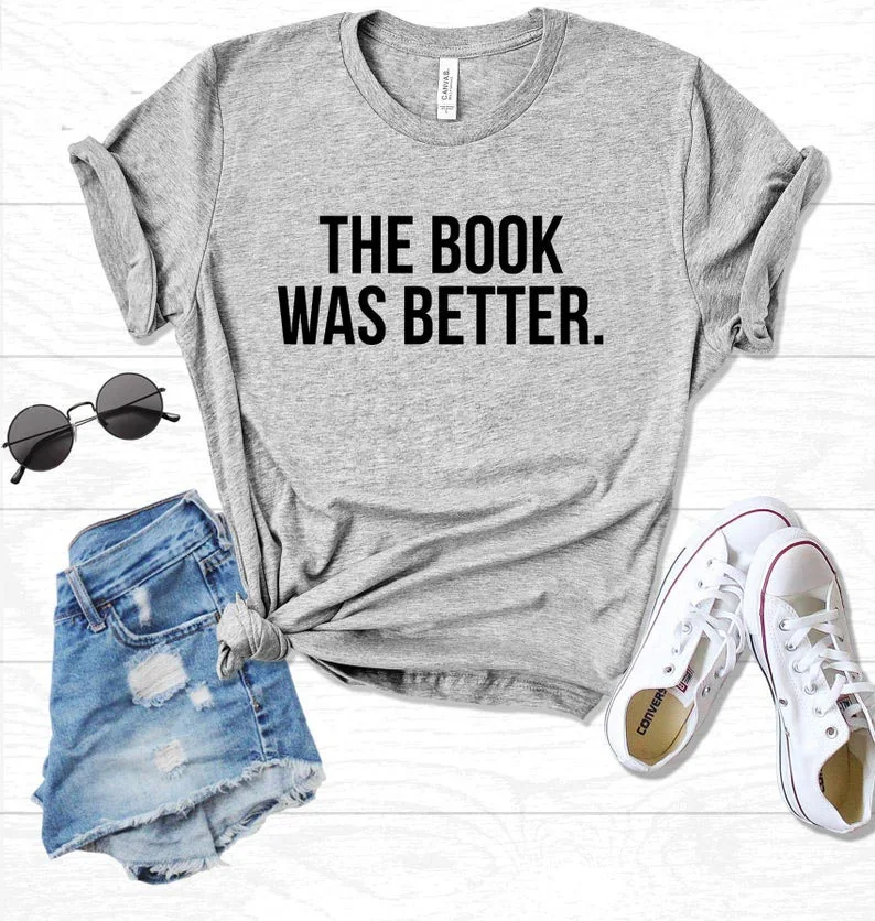 Sugarbaby The Book Was Better Unisex T-shirt Short Sleeve Fashion Cotton t shirt Summer Funny Graphic Tops Drop Ship