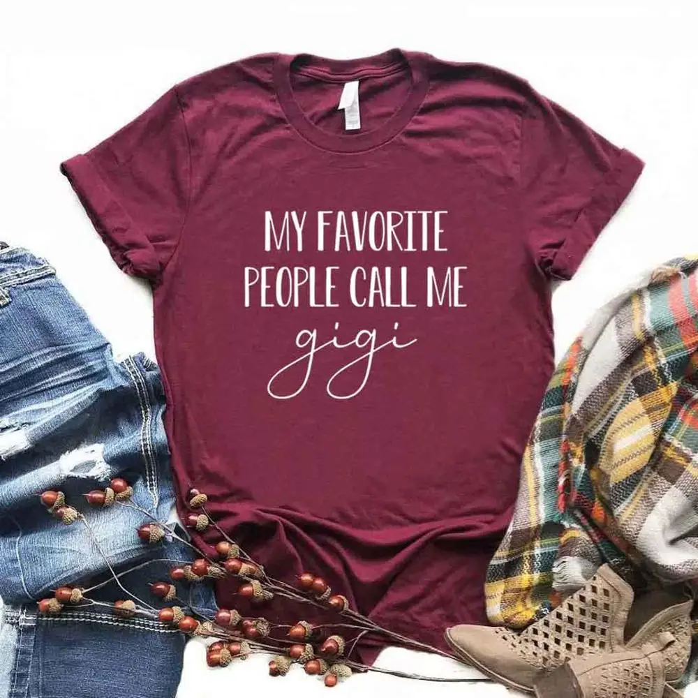 Женские футболки с принтом «мой любимый человек», «позвоните мне», «Gigi», смешные изделия из хлопка, футболка, подарок для леди Юн, футболка для девочек, 6 цветов, A-40 - Цвет: Бургундия