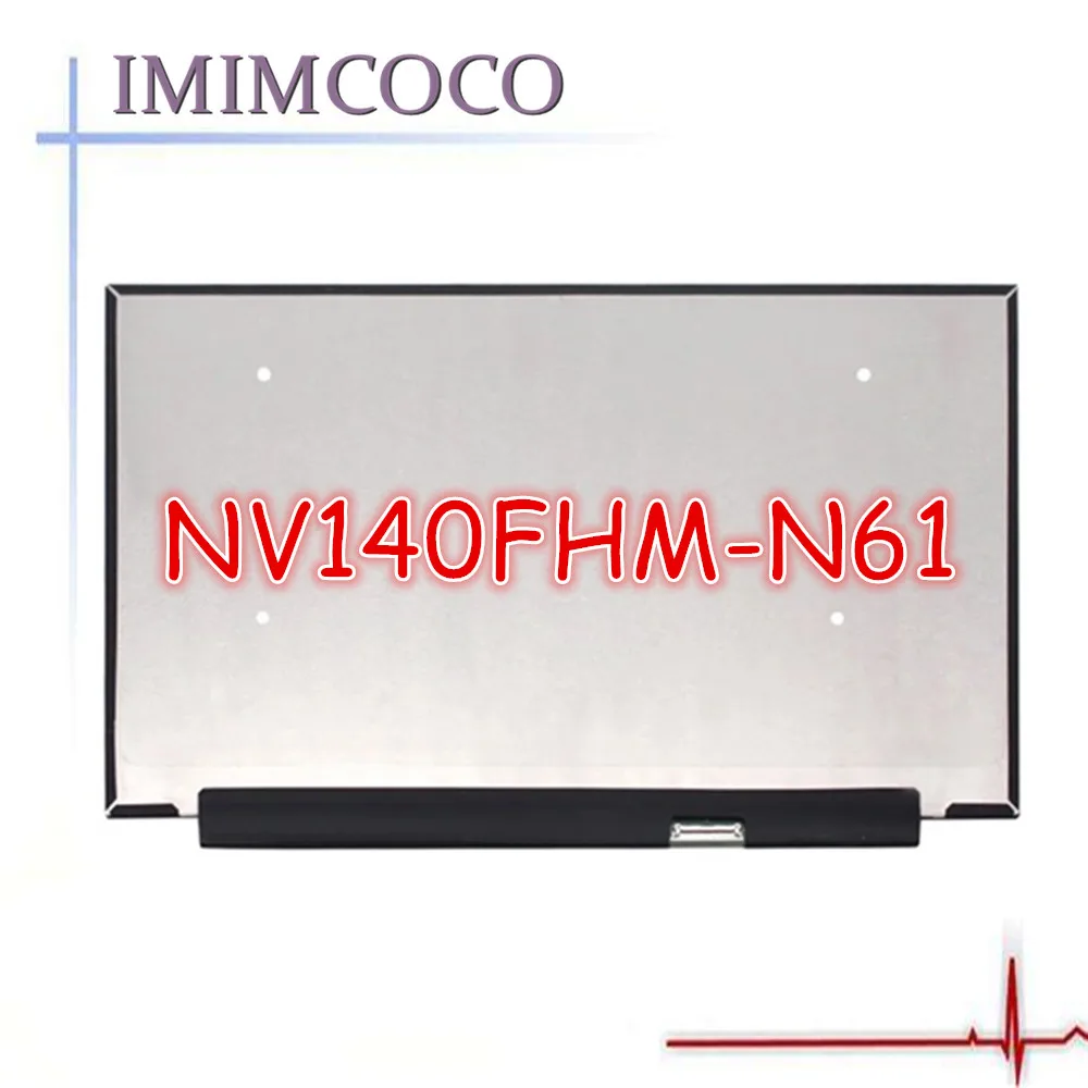 

72% color Laptop Lcd Screen NV140FHM-N61 FIT LP140WF7-SPC1/B1 B140HAN03.0/03.7 N140HCA-EAC/EBA NV140FHM-N3B 1920*1080 EDP