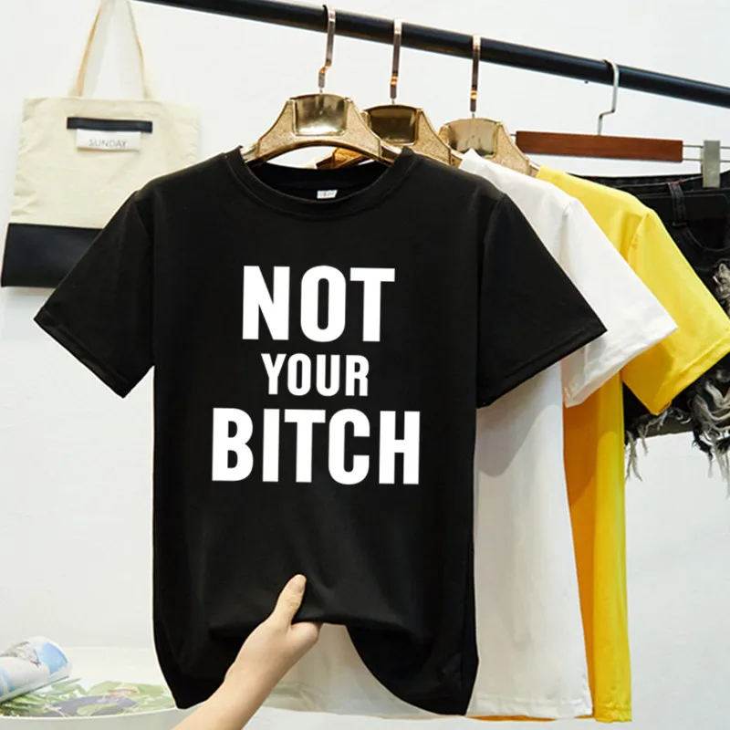 

Print Letter Not Your Bitch Funny T Shirts Women O-neck 8 Color White Black Shirt Oversize Casual Streetwear Womens T Shirt Tops
