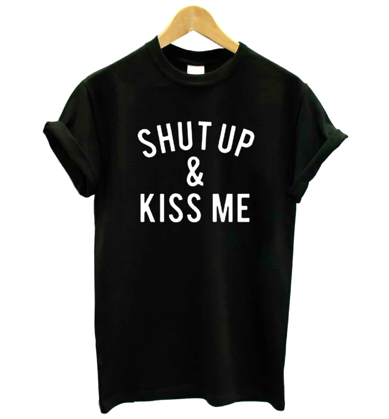 Женская хлопковая футболка с надписью Shut Up and Kiss Me повседневная забавная для