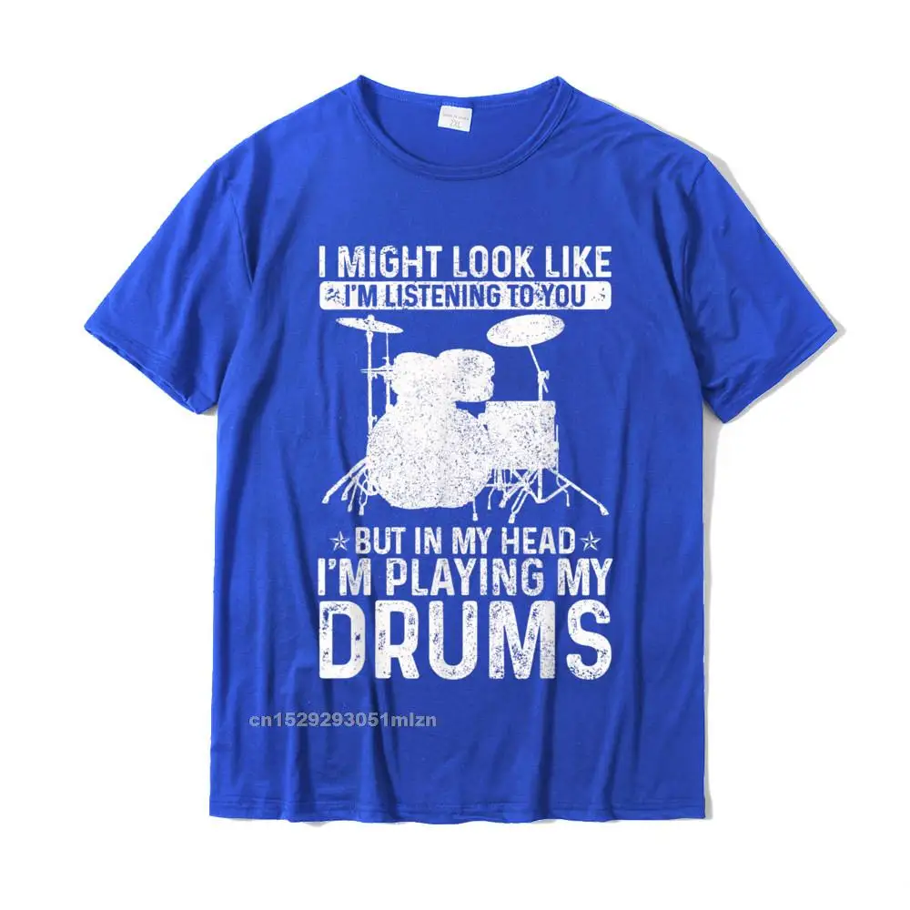 Fashion cosie Printed On Short Sleeve Top T-shirts Lovers Day Round Neck All Cotton Tops T Shirt for Men T Shirts Cool I Might Look Like Im Listening Playing Drums Funny Drummer T-Shirt__3045 blue
