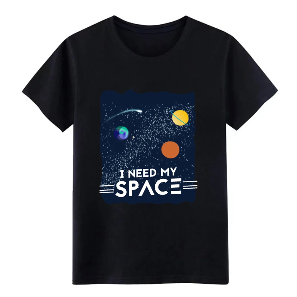 i need my space t shirt Printing Short Sleeve O-Neck Costume Fitness Comical Spring Autumn Letters |
