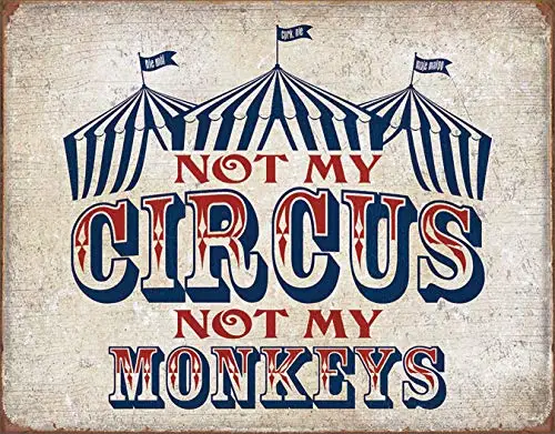 Not My Circus Безнадежное предприятие не мой цирк не мои обезьяны оловянный знак, бар украшение для стен дома, паба ретро металл художественный плакат - Цвет: Not My Circus