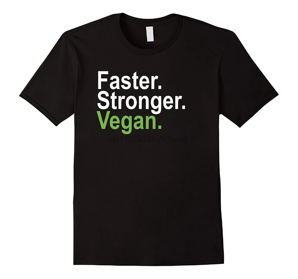Faster Stronger Vegan T-Shirt For Plant-Based Diet new Summer Men Style Short Sleeve Causal Tee Logo Shirts |