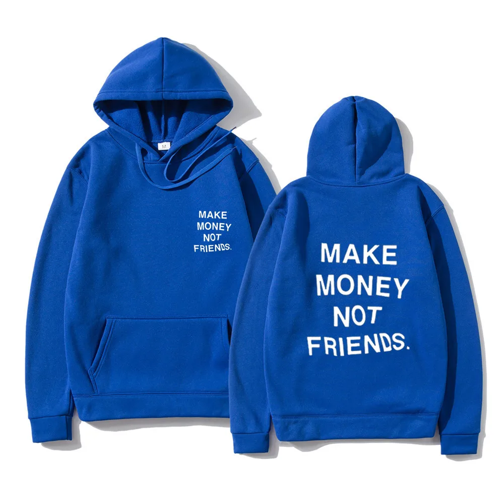 Print Hoodies Streetwear MAKE MONEY NOT FRIENDS Hoodies Sweatshirt Men Women Fashion print Hooded Pullover Sudadera Hombre Hoody Tops Clothes zip up hoodie,print hoodies