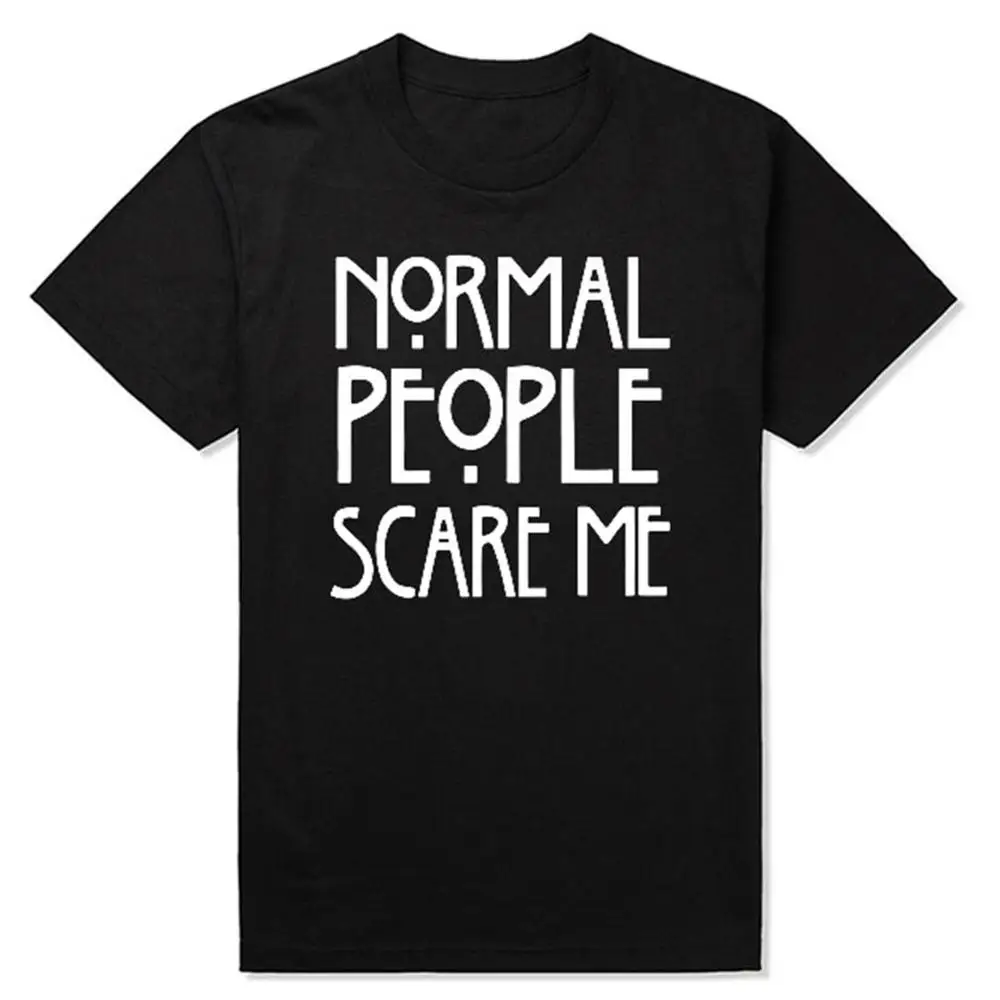 

Normal People Scare Me T-Shirt Hilarious Clothes Novelty Spring American Horror Story Tee Shirt For Men O-Neck Basic Hiphop Tops