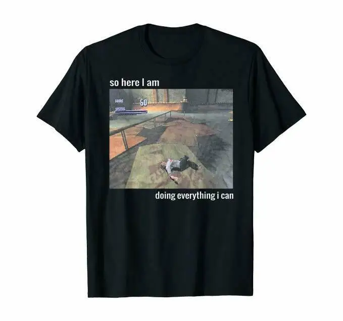 

So Here I Am Doing Everything I Can T-Shirt