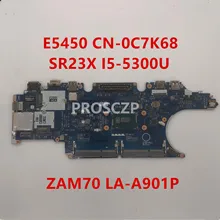 Для Latitude E5450 CN-0C7K68 0C7K68 C7K68 ноутбук Motherboar ZAM70 LA-A901P с SR23X I5-5300U Процессор 2,3 ГГц HM77 протестированы
