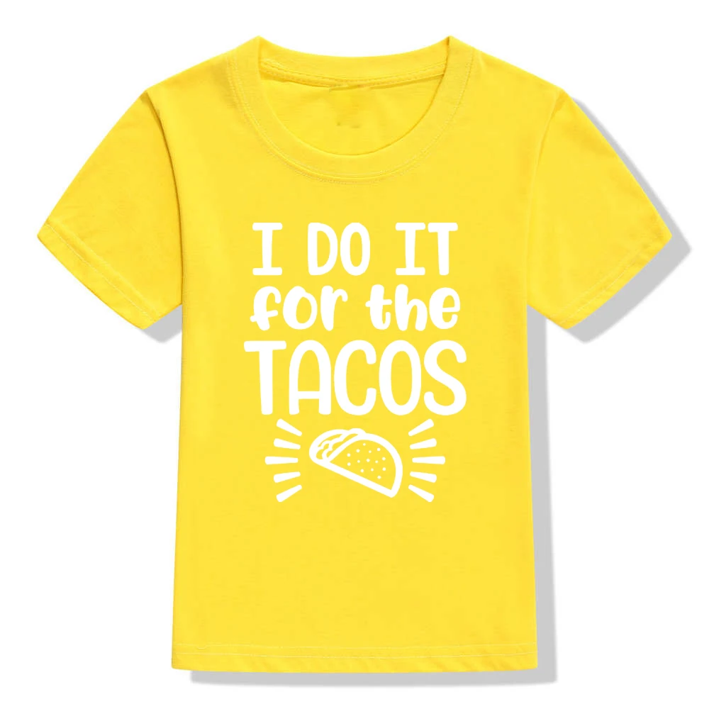 Детские футболки с принтом «I Do It for The Tacos», детские топы, одежда для маленьких девочек Детские футболки Летние футболки с короткими рукавами для мальчиков - Цвет: 46W4-KSTYE-