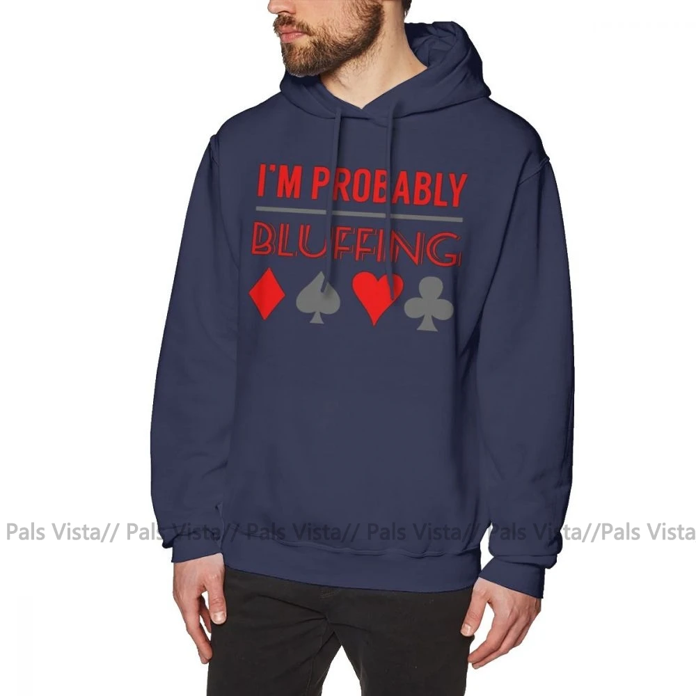 Покерная толстовка с капюшоном I'm Pretty Bluffing Poker Shirt Poker Gifts P Hoodies, хлопковый Мужской пуловер с капюшоном, осенняя крутая уличная Толстовка X - Цвет: Тёмно-синий