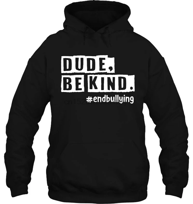 Men Hoodie Dude Be Kind #Endbullying Women Streetwear |
