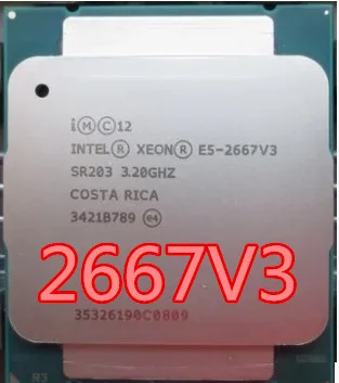 l Intel Xeon OEM verison E5-2667V3 CPU E5 2667 V3 3.2GHz 8-Core 20M LGA2011-3 135W 2667V3 cpu socket