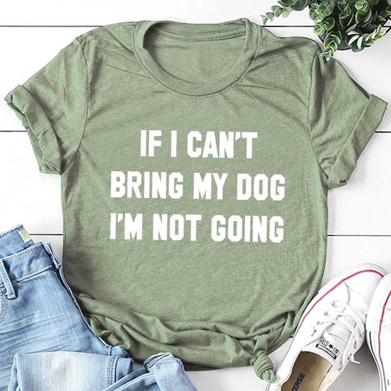 IF-I-CAN-T-BRING-MY-DOG-I-M-NOT-GOING-Letter-T-Shirt-Crewneck-Funny (14)