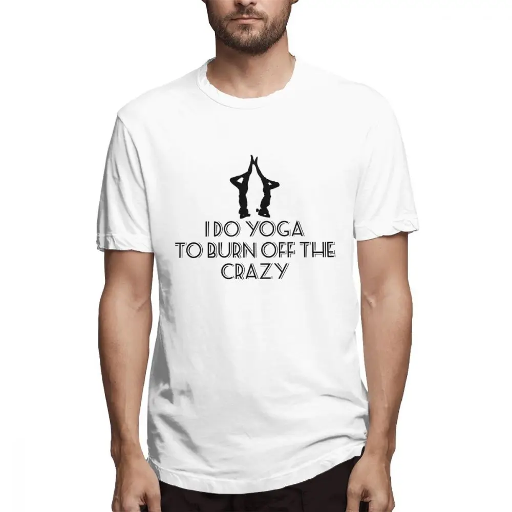 

I Do Yoga To Burn Off The Crazy t shirt men Casual Fashion Men's Short Sleeve T-shirt boy girl hip hop t-shirt top tees