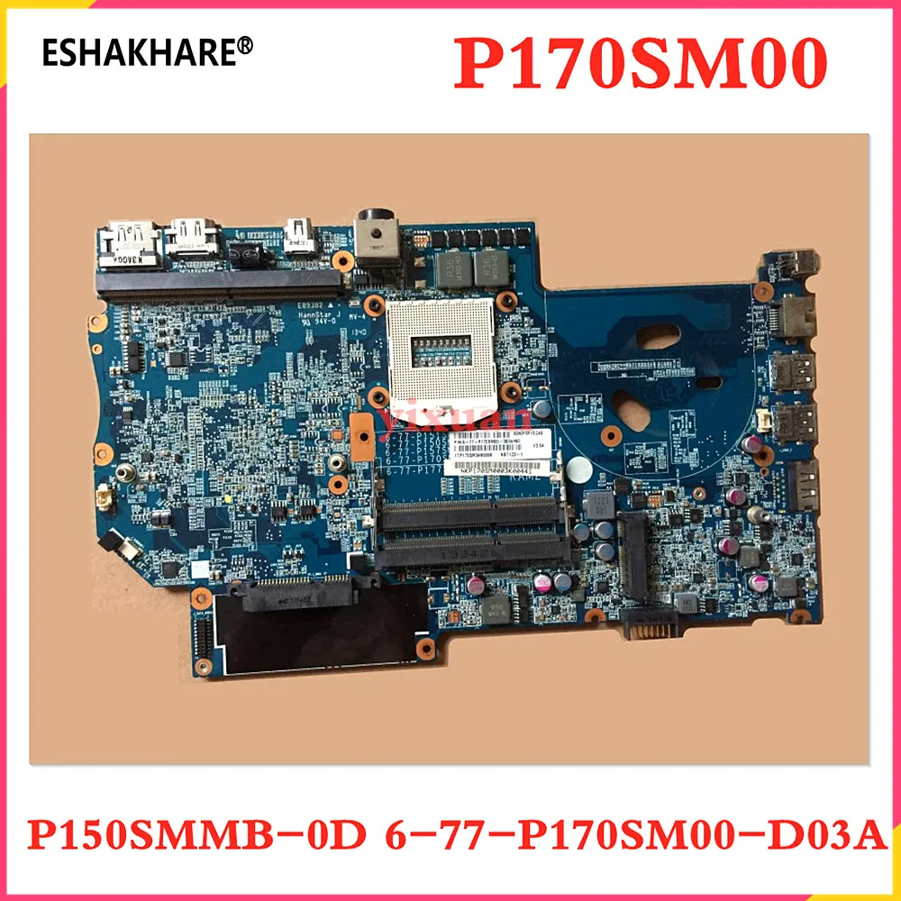 P150SMMB-0D 6-77-P170SM00-D03A для X711 P170S материнская плата P170SM P150SM ноутбука HM86 DDR3 6-77-P170SM00 |