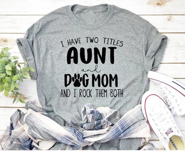 I have two titles aunt and dog mom and i rock them both Clearance