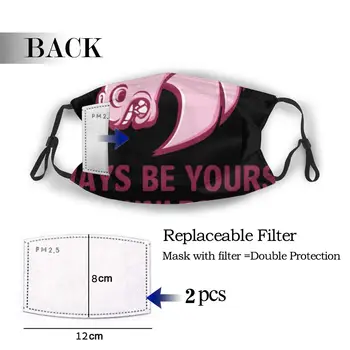 

protective mask with filter Always Be Yourself Unless You Can Be anti dust PM2.5 reuse adult teen child girl