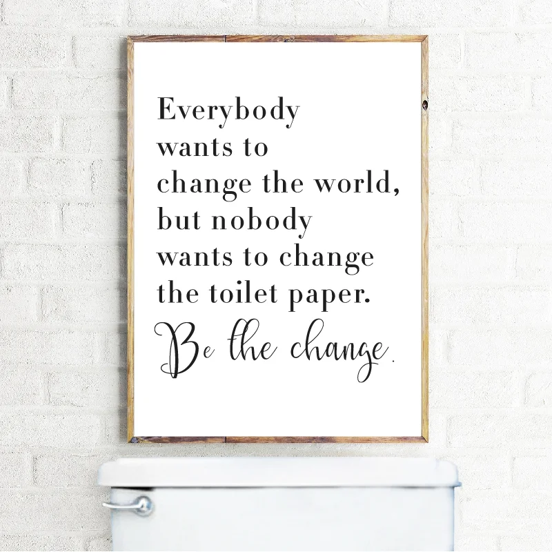 Bathroom Quote Sign Print Black White Poster Everybody Wants to Change the World Toilet Paper Wall Art Canvas Painting Decor