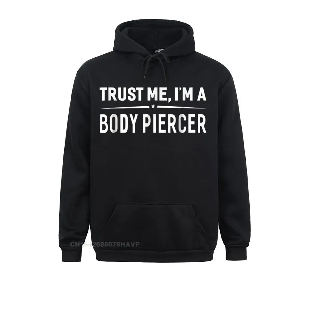 Trust Me Im A Body Piercer T-Shirt Women Men Funny Gift__853 Casual Summer/Autumn  Student Hoodies Hoods Cute Long Sleeve Sweatshirts Trust Me Im A Body Piercer T-Shirt Women Men Funny Gift__853black