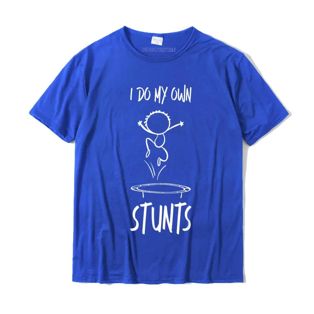 Camisa Crewneck Tshirts NEW YEAR DAY Tees Short Sleeve Prevalent 100% Cotton Fabric Casual Sweatshirts Fitness Tight Youth Trampoline I Do My Own Stunts Funny Gymnast Fun Trampolinist T-Shirt__MZ16219 blue