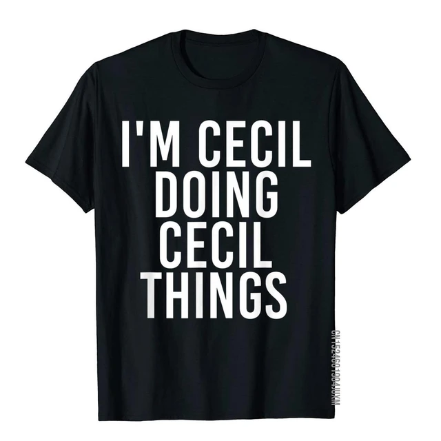 I'm CECIL DOING CECIL THINGS Shirt Funny Christmas Gift Idea Top T-Shirts  Fitted Cotton